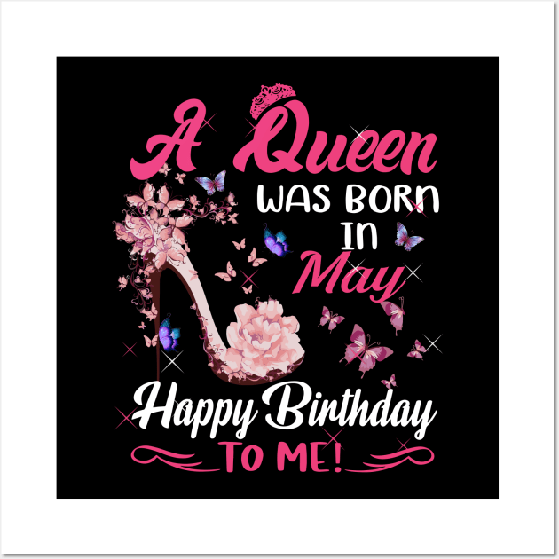 Womens A Queen Was Born In May Happy Birthday To Me Wall Art by HomerNewbergereq